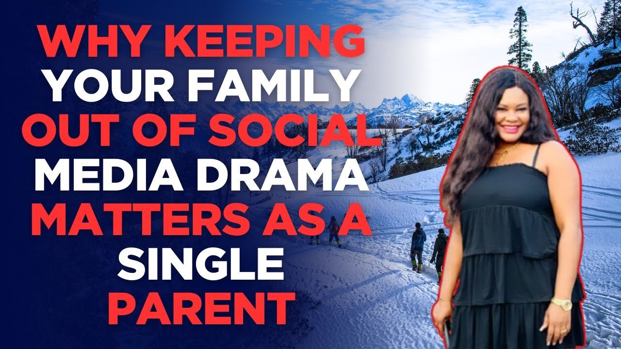 Why Keeping Your Family Out of Social Media Drama Matters as a Single Parent
