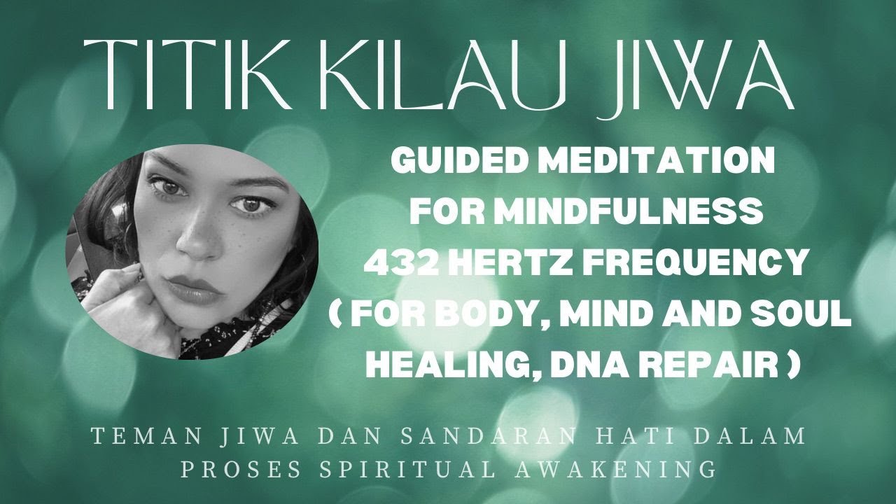 GUIDED MEDITATION FOR MINDFULNESS 432 HERTZ FREQUENCY (FOR BODY, MIND AND SOUL HEALING, DNA REPAIR)