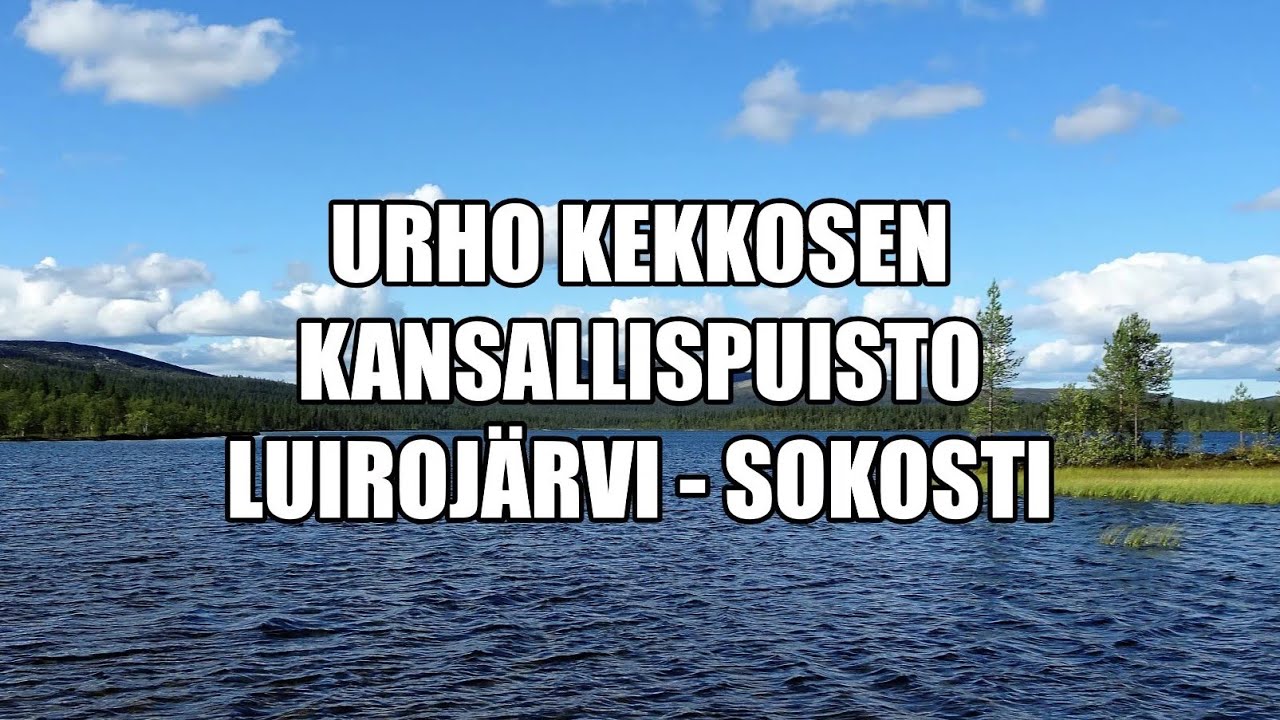 Urho Kekkosen kansallispuisto - Luiroj&auml;rvi - Sokosti - vaellus