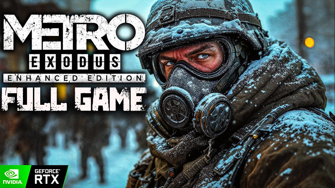 Metro Exodus Enhanced Edition｜Full Game Playthrough｜Best Ending｜PC 4K RTX