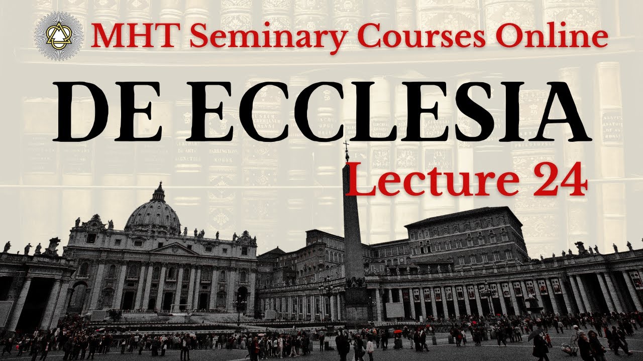 De Ecclesia - Lecture 24