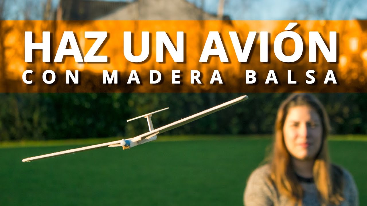 C&oacute;mo hacer un avi&oacute;n o planeador de madera balsa