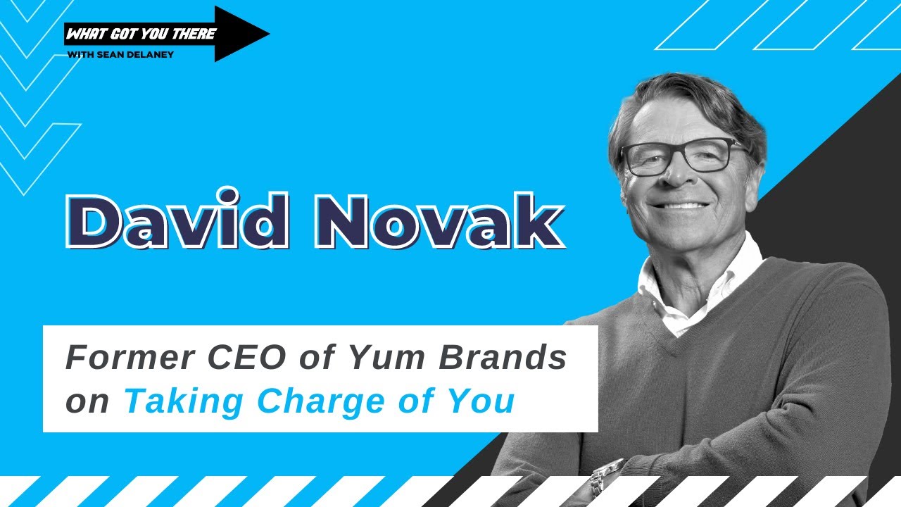 David Novak | Former CEO of Yum Brands on Taking Charge of You