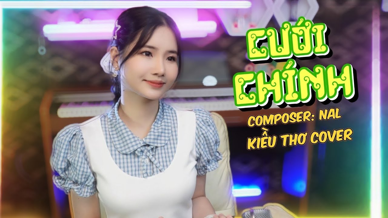 CƯỚI CHÍNH - NAL | Kiều Thơ Cover | Ước muốn lớn nhất cuộc đời anh ...