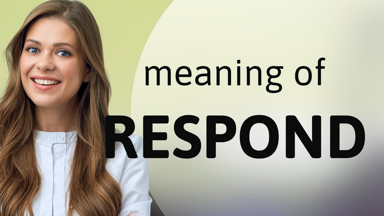 Respond &mdash; what is RESPOND definition