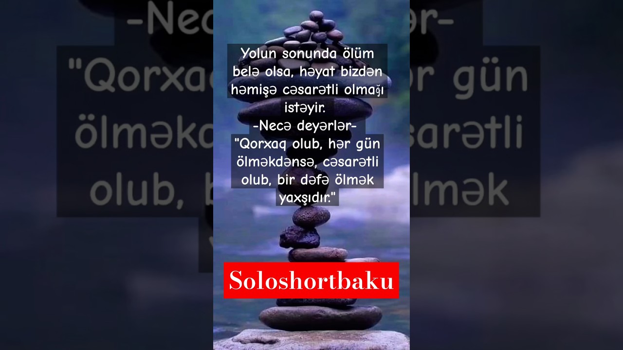 Doğru bildiyiniz yolda tərəddüd etməyin...