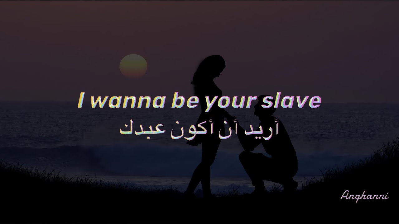 I Wanna Be Your Slave by Mitchell Zia مترجمة إلى العربية