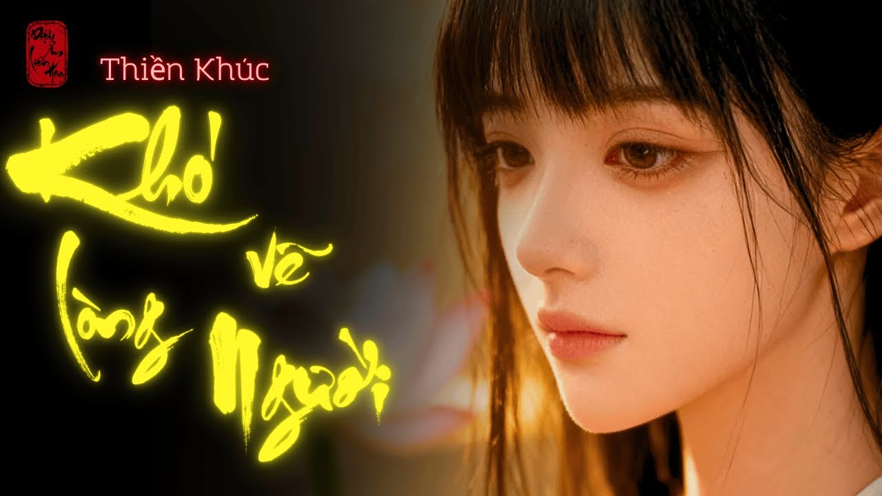Khó Vẽ Lòng Người – Soi Tâm Giữa Nhân Gian | Nhạc Thiền Chữa Lành