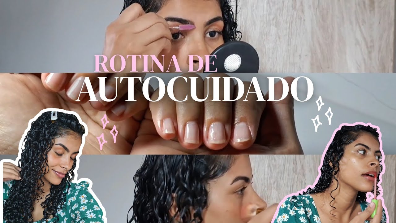 ROTINA DE AUTOCUIDADO/  finalização, make simples, unhas, sobrancelha, banho premium          