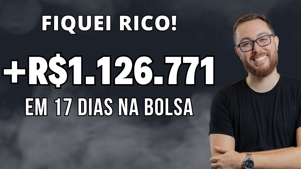 COMO GANHEI R$1.1 MILHÃO NA BOLSA DE VALORES EM 17 DIAS | MINHA ANÁLISE E COMO VOCÊ PODE FAZER IGUAL