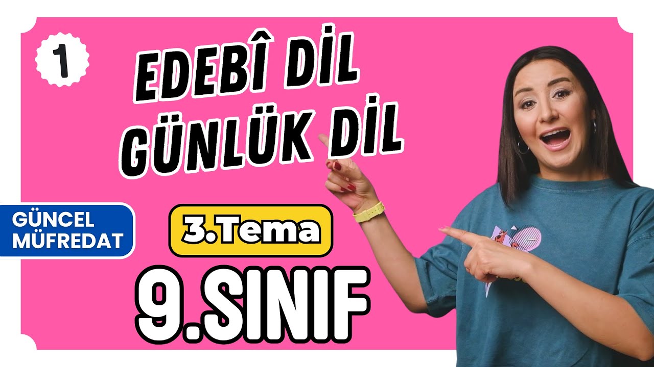 Edebî Dil - Günlük Dil / 3. Tema / Anlamın Yapı Taşları /  9. Sınıf / 2025 Yeni Müfredat