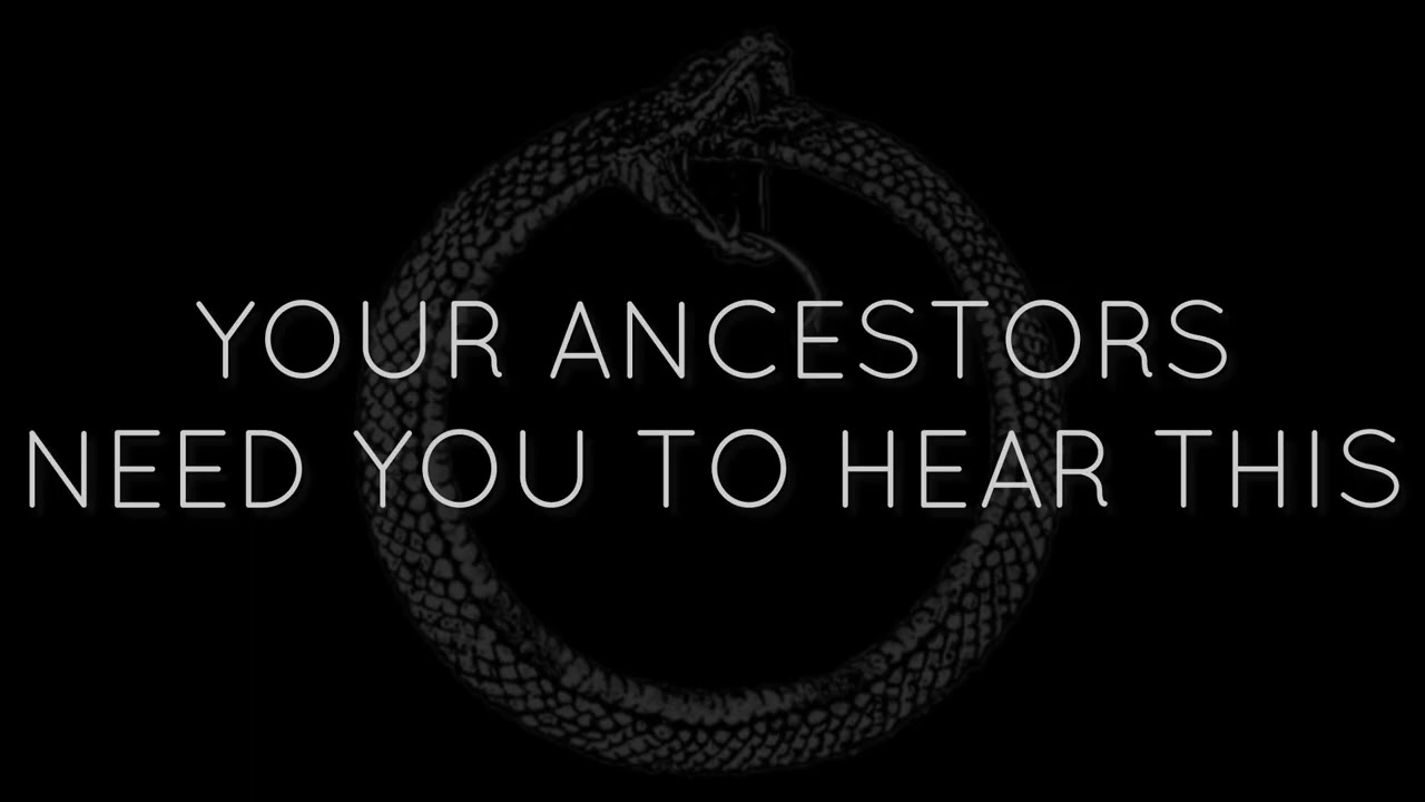 Your Ancestors Need You To Hear This