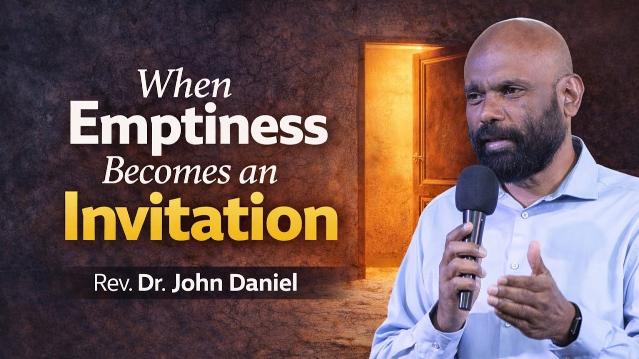When Emptiness Becomes an Invitation | Rev. Dr. John Daniel | Jesus My King Worship centre
