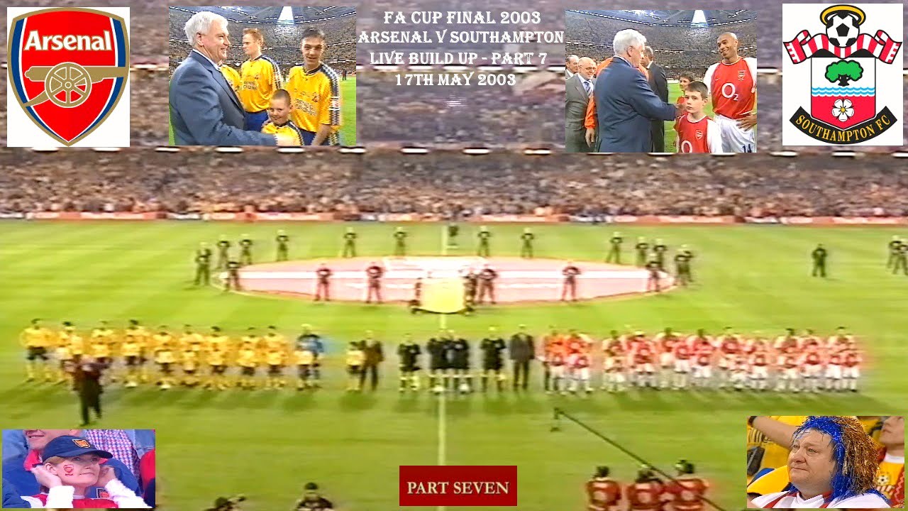 ARSENAL FC V SOUTHAMPTON FC - FA CUP FINAL 2003 - BUILD UP TO LIVE MATCH - PART 7 – 17TH MAY 2003