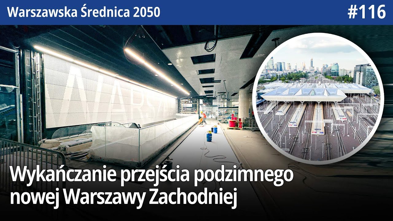 #116 Nowy Grzybek Warszawy Zachodniej, schody ruchome na perony czy informacja wizualna na -1!