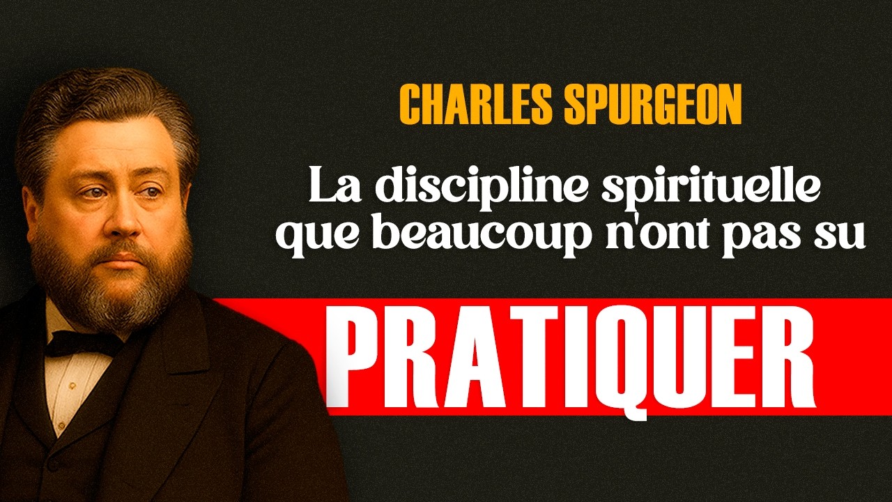 La discipline spirituelle que beaucoup n'ont pas su pratiquer – Charles Spurgeon