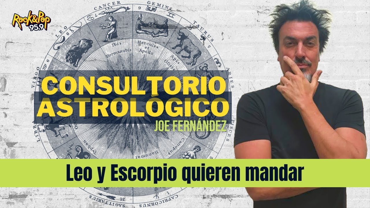 #ConsultorioAstrológico - Leo y Escorpio quieren mandar