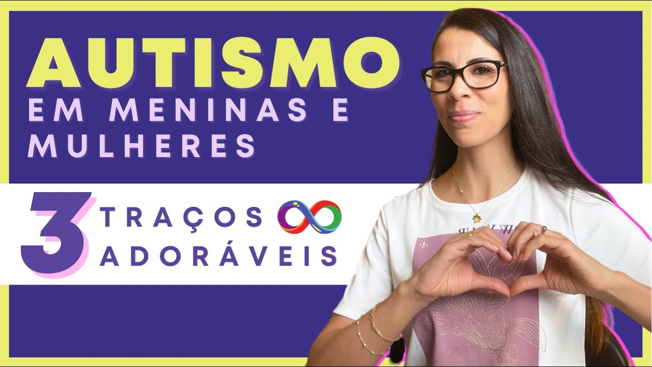 Autismo em meninas e mulheres - 3 traços positivos do autismo feminino