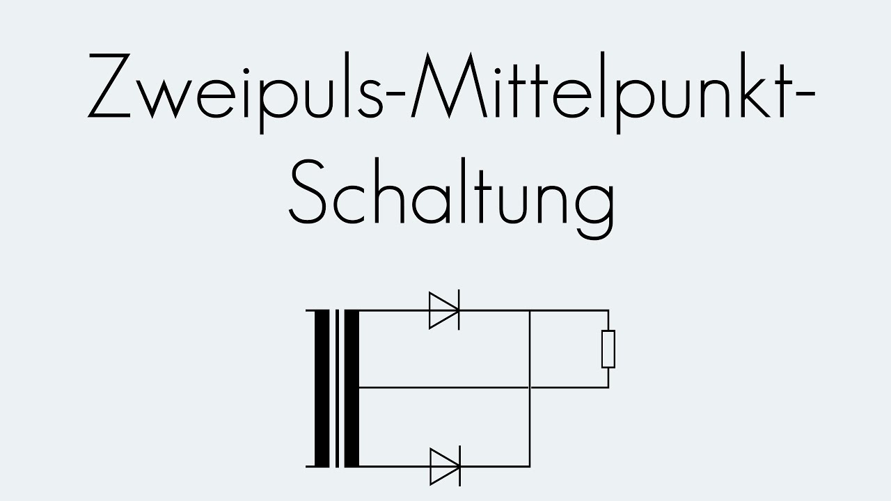 Zweipuls-Mittelpunkt-Schaltung | Gleichrichter | Begriffserklärung