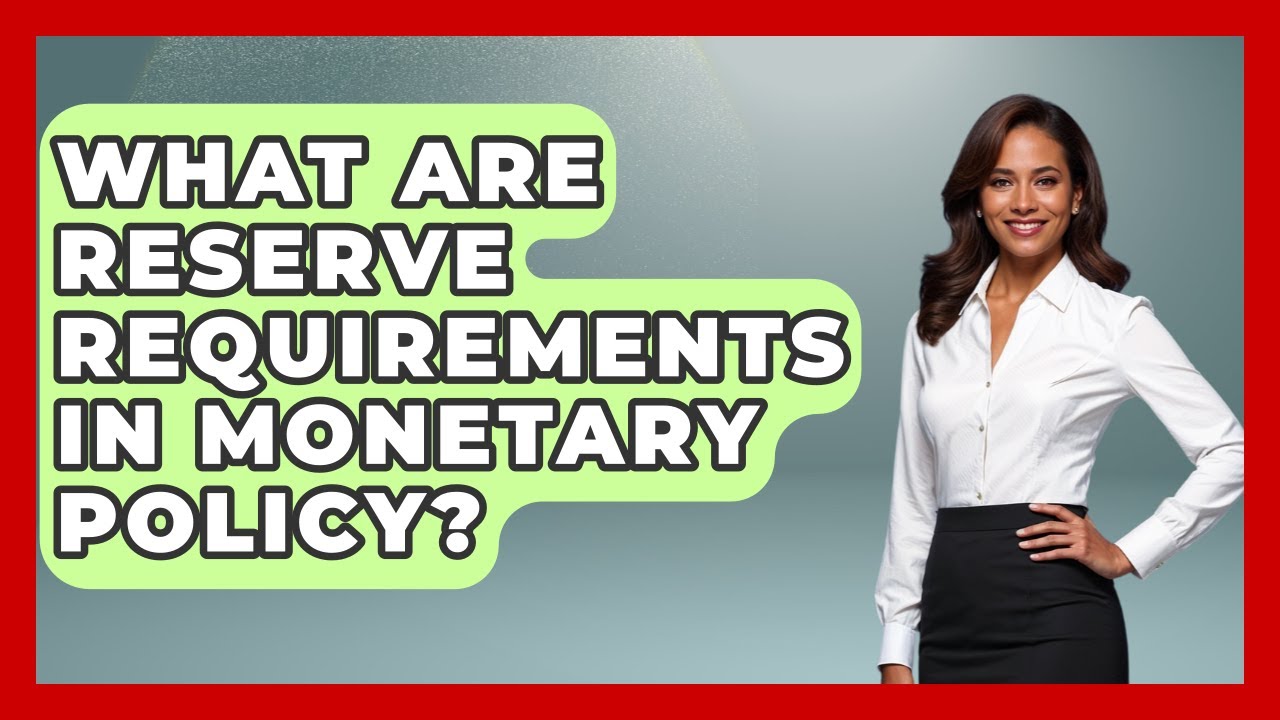 What Are Reserve Requirements In Monetary Policy? - Inflation Insight Channel
