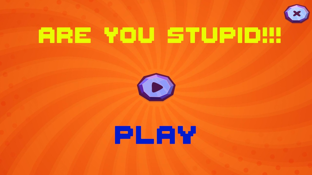 Are You Stupid??
