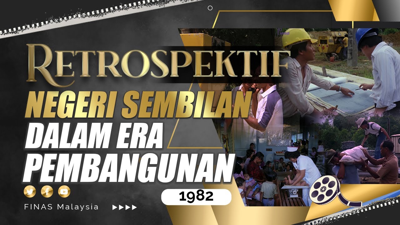 RETROSPEKTIF : NEGERI SEMBILAN DALAM REA PEMBANGUNAN (1982)