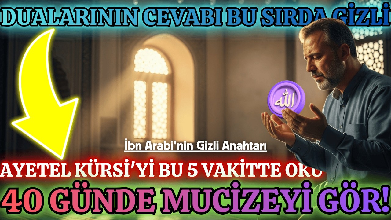 Ayetel Kürsi'yi Bu 5 Vakitte Okursan 40 Günde Hayatın Nasıl Değişir? (İbn Arabi'nin Sırrı)