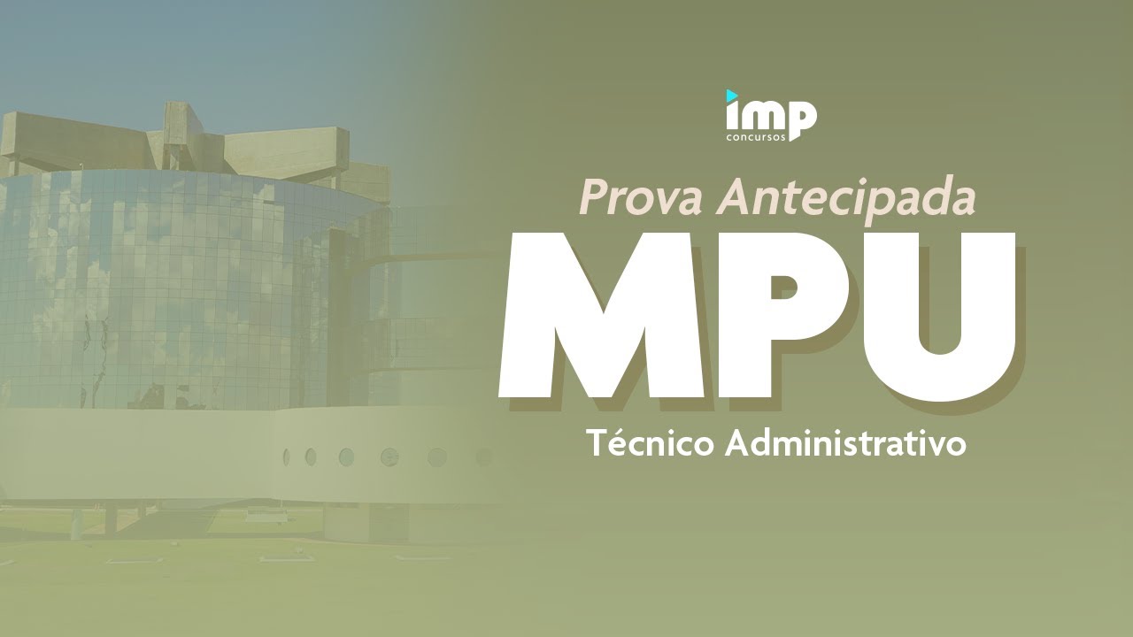 PROVA ANTECIPADA MPU - TÉCNICO ADMINISTRATIVO