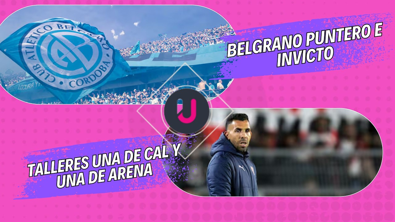 BELGRANO PUNTERO E INVICTO // TALLERES UNA DE CAL Y UNA DE ARENA