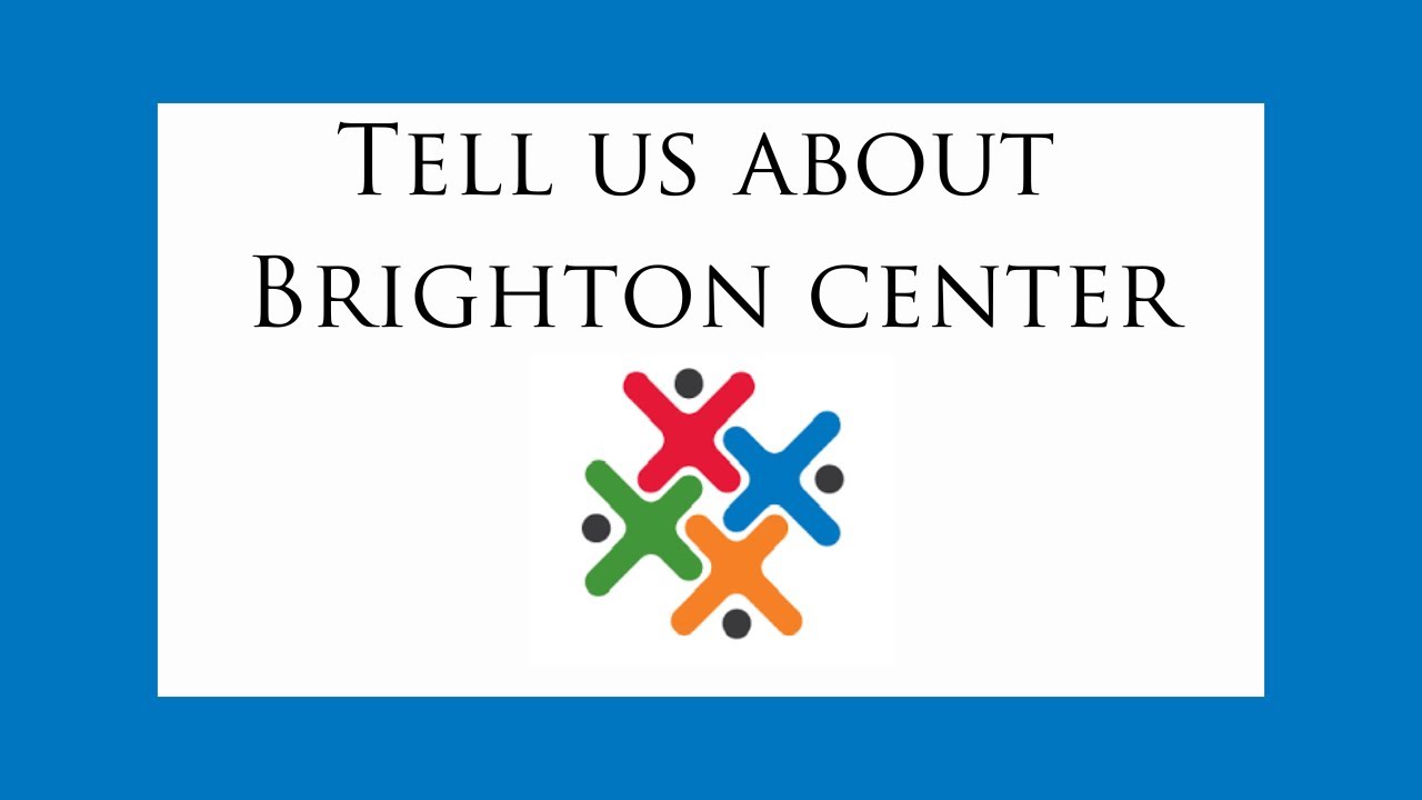Tell Us About Brighton Center