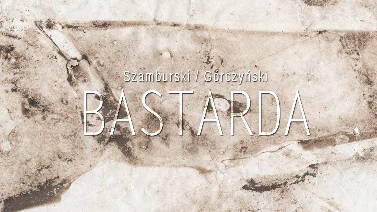 Szamburski / Górczyński - BASTARDA