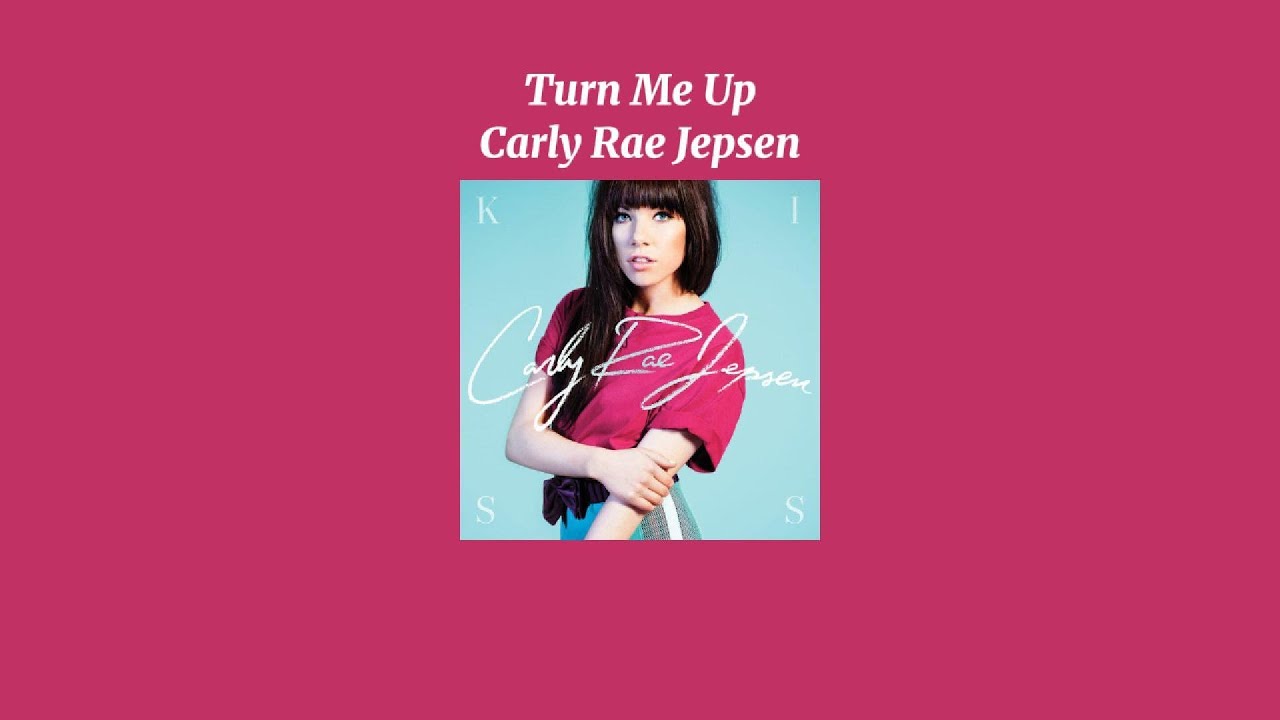 Carly Rae Jepsen - Turn Me Up (Sped Up Version)