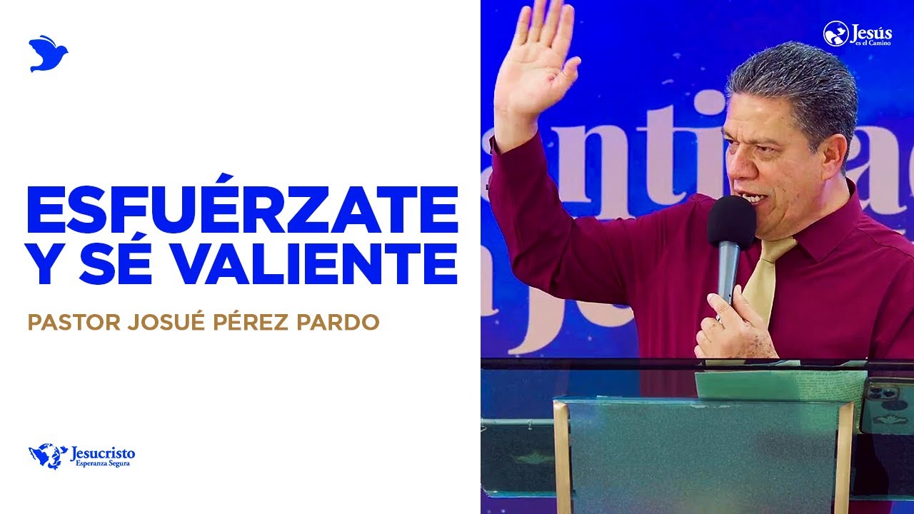 Esfuerzate y se Valiente - Pastor Josué Pérez Pardo