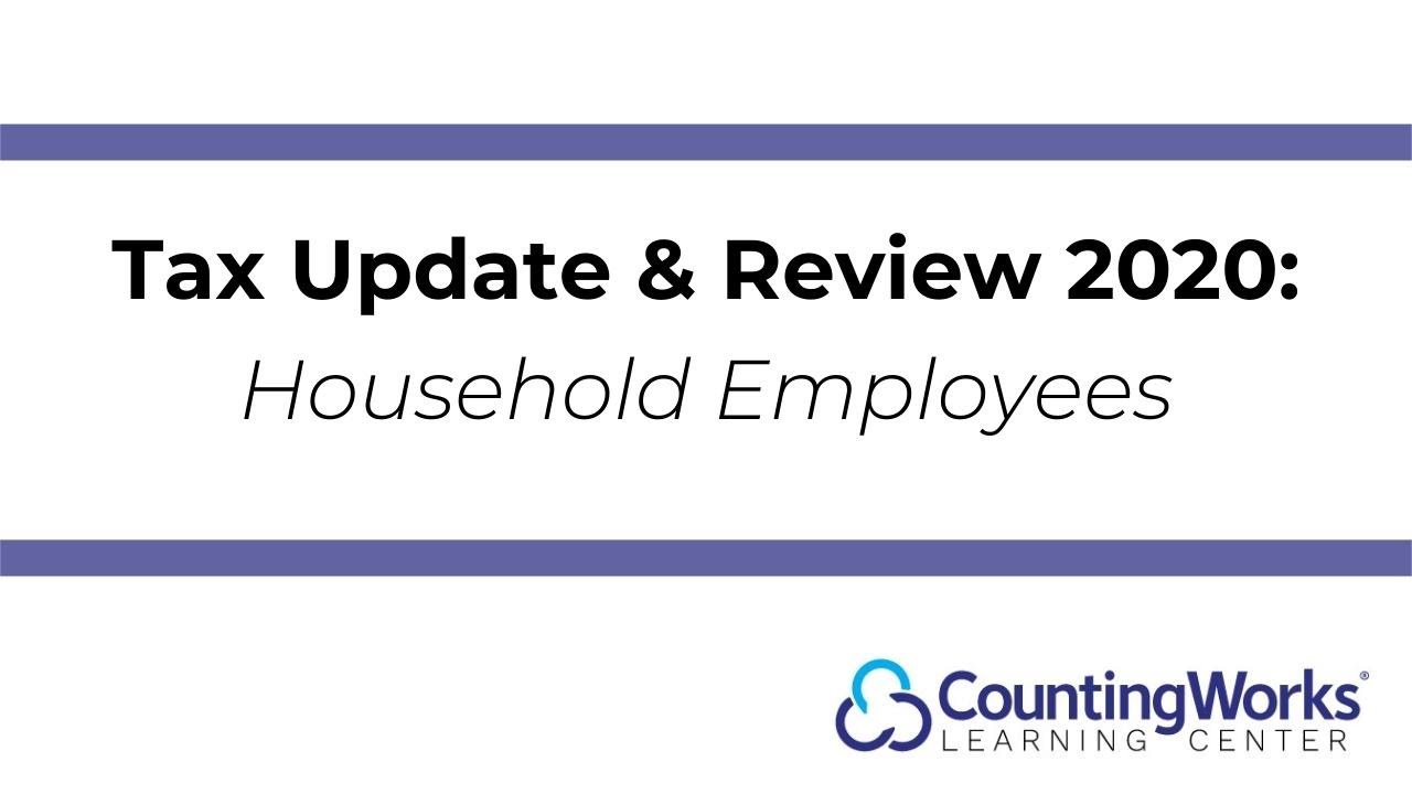 ClientWhys Virtual Tax Update & Review Conference 2020: Household Employees