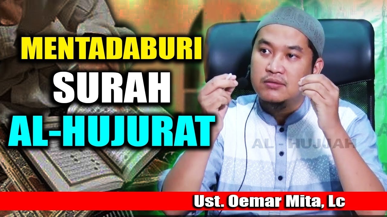 Mentadaburi Surah Al-Hujurat || Ust. Oemar Mita, Lc