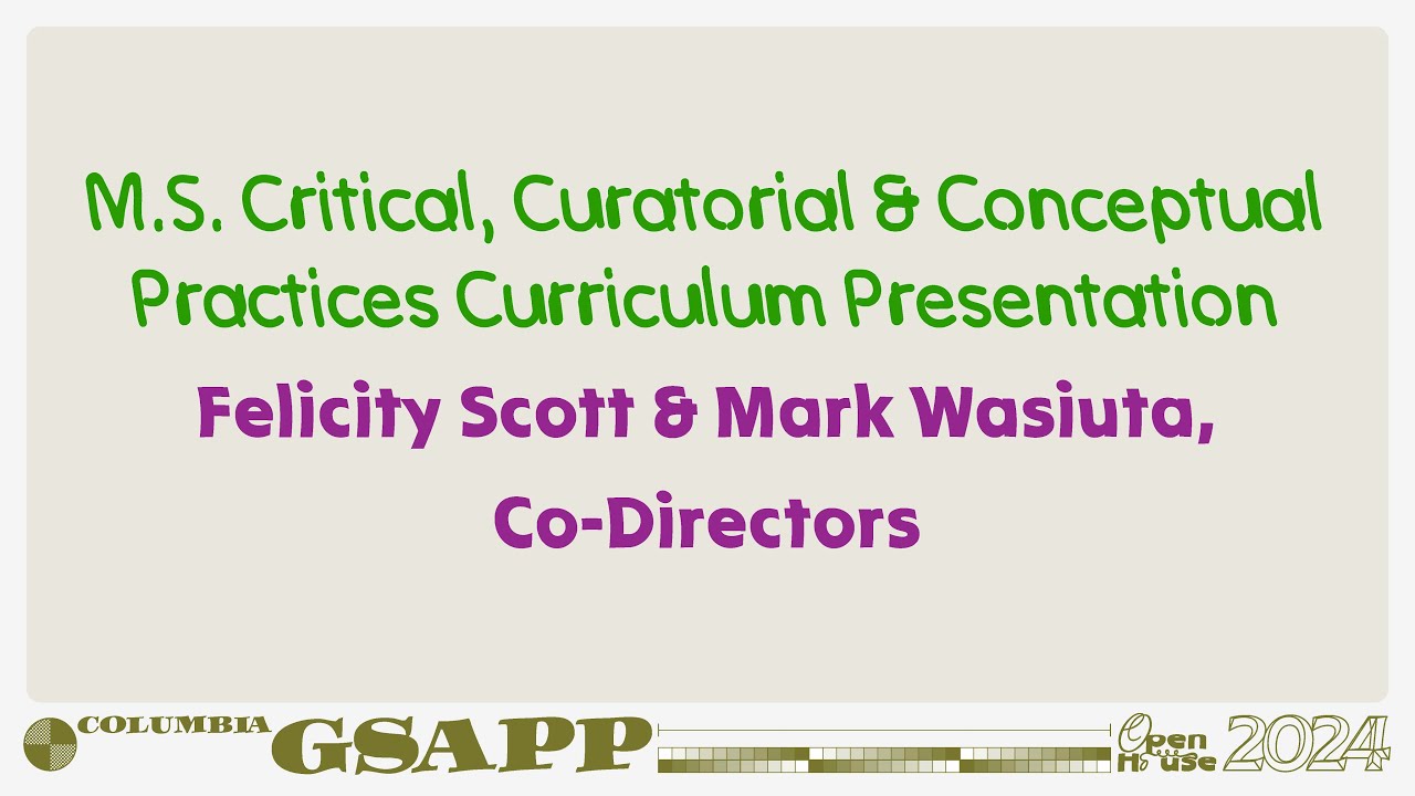 Fall 2024 Open House: MS Critical, Curatorial & Conceptual Practices Overview
