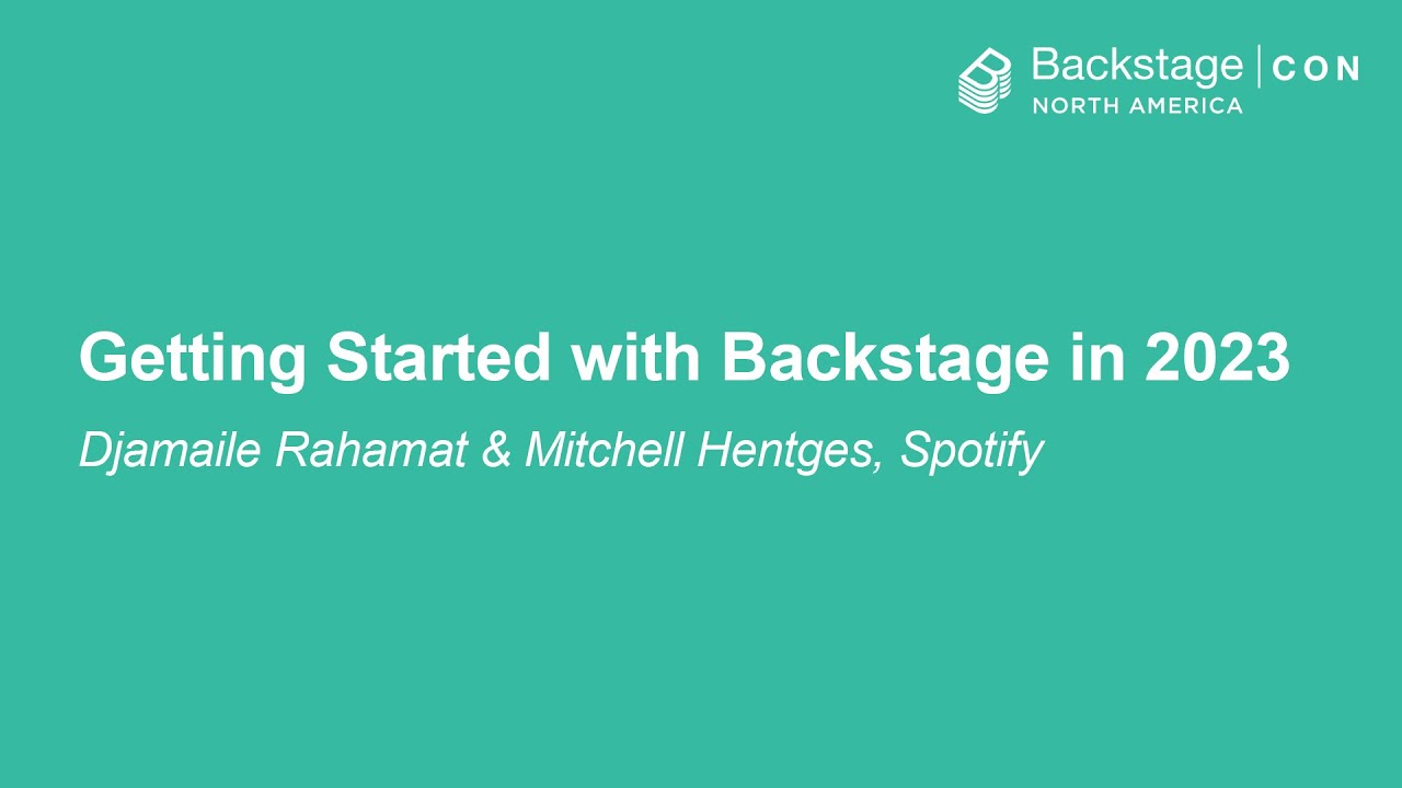 Getting Started with Backstage in 2023 - Djamaile Rahamat & Mitchell Hentges, Spotify