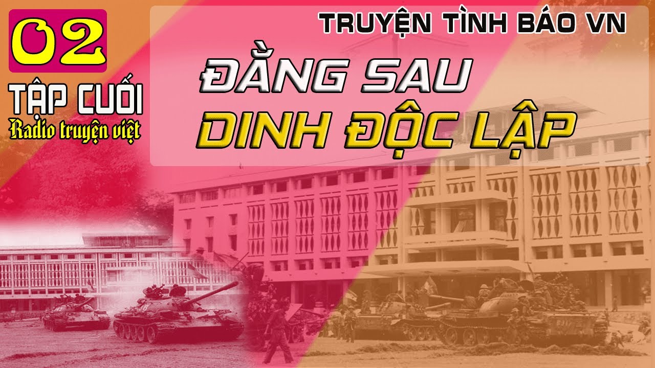 (Phần 02 CUỐI) Đằng sau dinh độc lập | Truyện tình báo VN chào mừng 30.4.2023