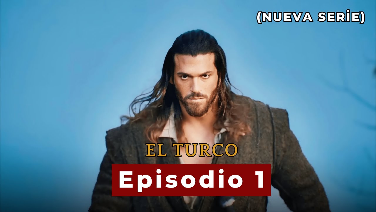 El Turco Episodio 1 en Doblaje Espa&ntilde;ol (Nueva Serie)