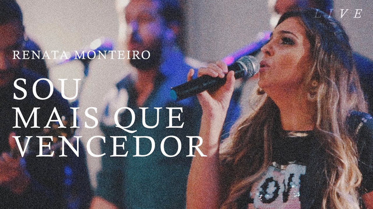 RENATA MONTEIRO - SOU MAIS QUE VENCEDOR (LIVE)
