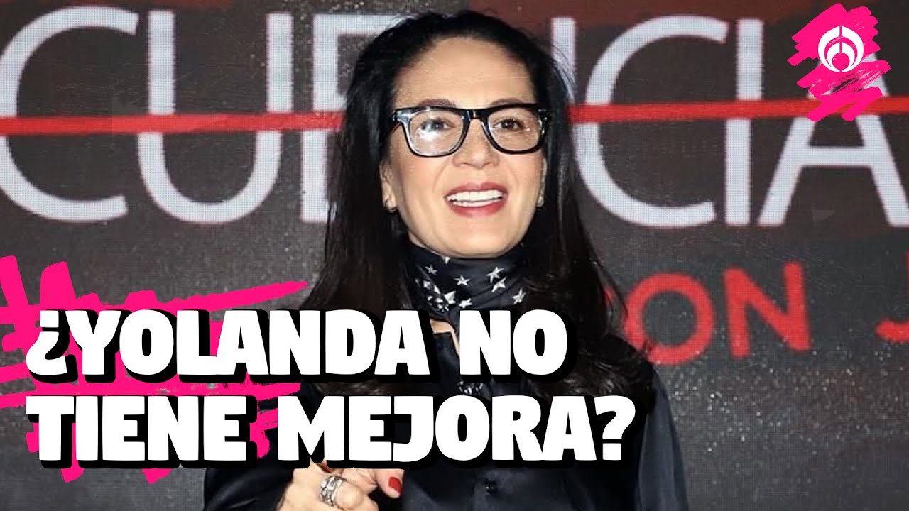 ¿Se dio por vencida? Enfermedad de Yolanda Andrade ya no tiene cura