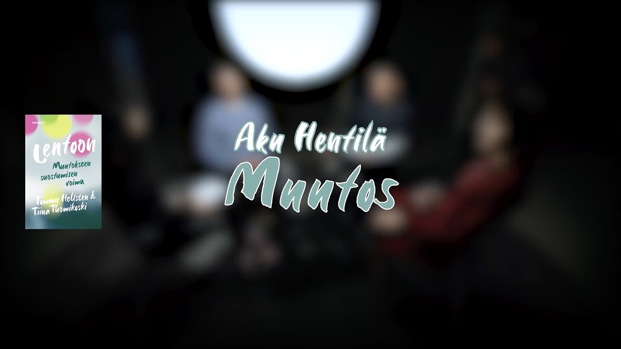 Lentoon &ndash; Muutos &ndash; Aku Hentil&auml; | Ihminen tavattavissa