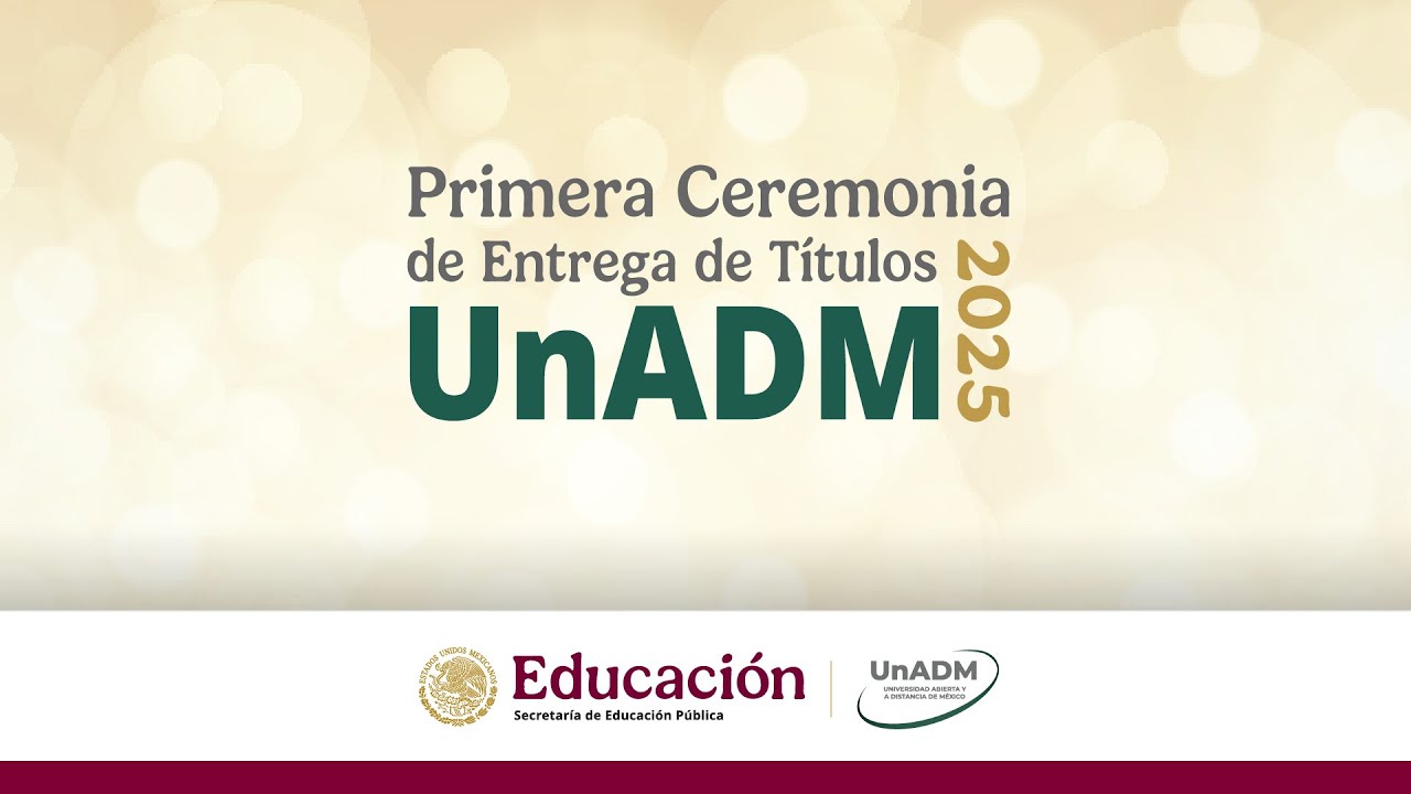 Primera Ceremonia de Entrega de Títulos UnADM 2025