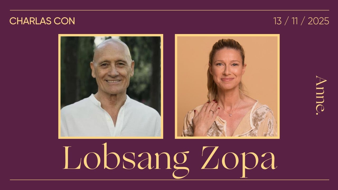 Lobsang Zopa: Cómo calmar la mente y despertar la consciencia | Charla con