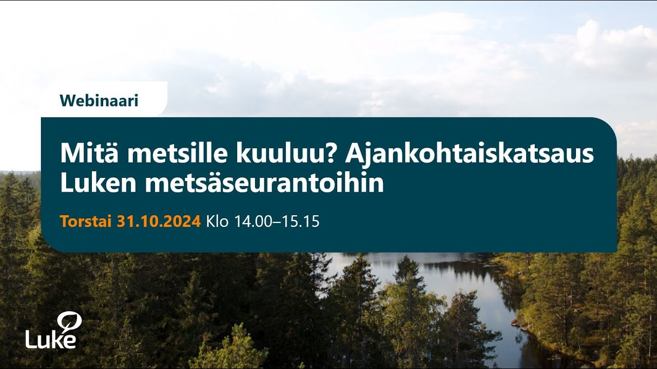 Mit&auml; metsille kuuluu? Ajankohtaiskatsaus Luken mets&auml;seurantoihin