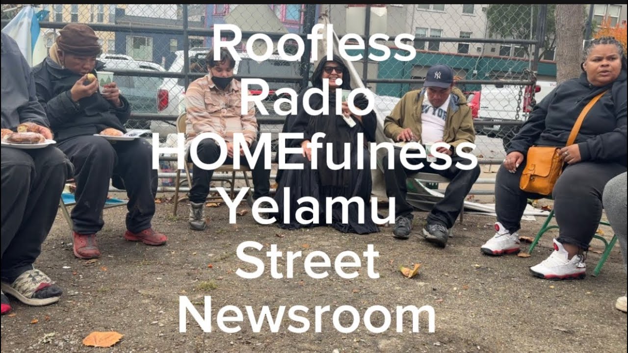 Roofless Radio /Street Newsroom -Yelamu (Sf) 