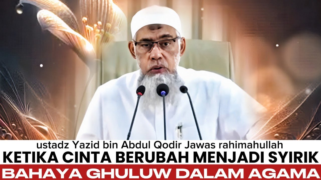 Menjaga Tauhid dari Ghuluw dan Kesyirikan - ustadz Yazid bin Abdul Qodir Jawas rahimahullah 