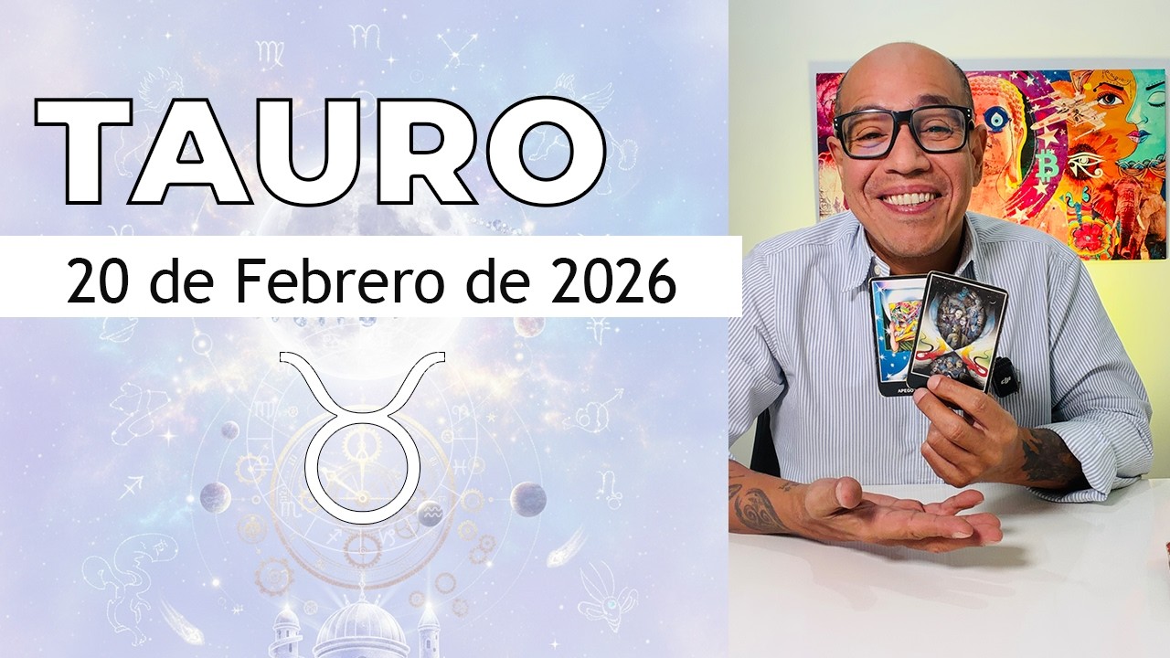 TAURO | Horóscopo de hoy 20 de Febrero 2026