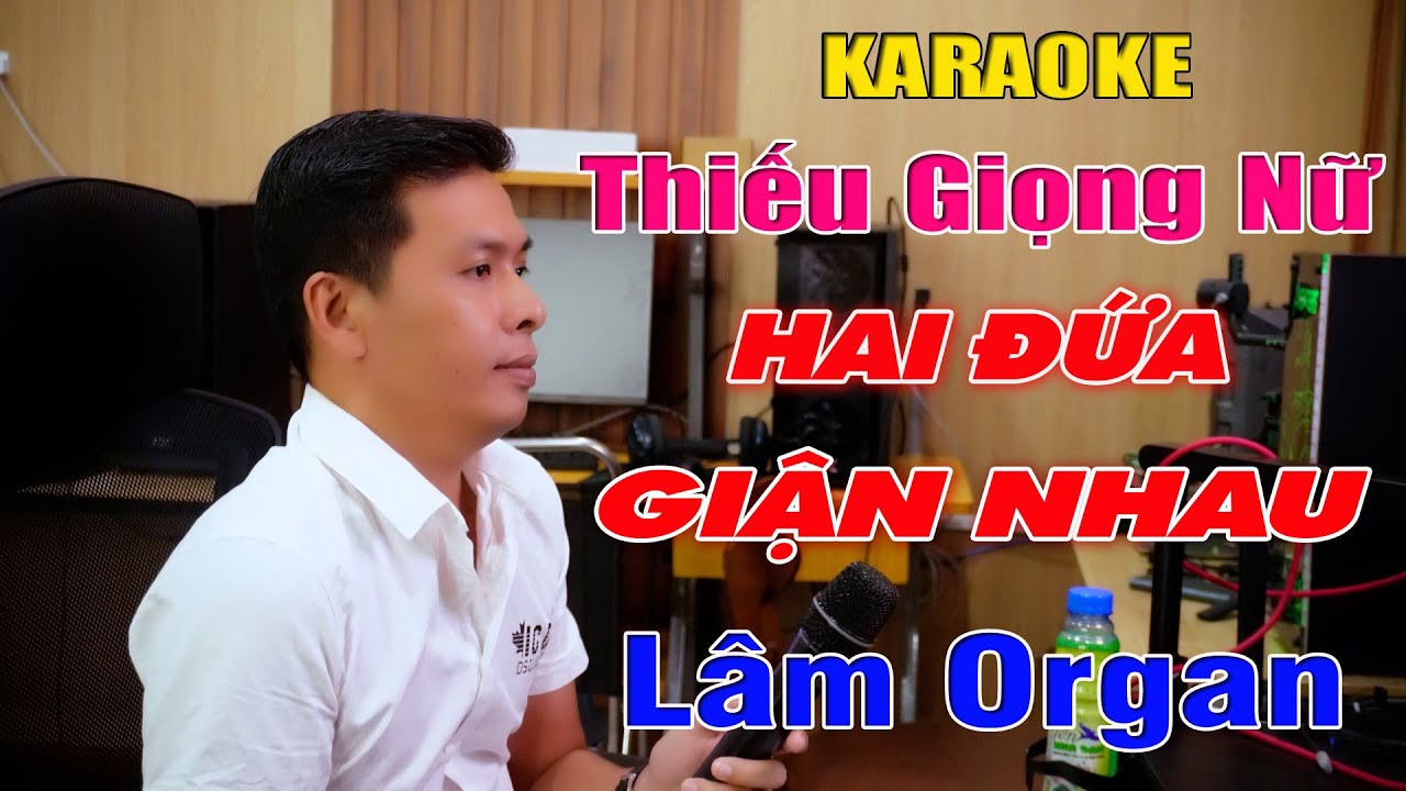 Hai Đứa Giận Nhau Karaoke Thiếu Giọng Nữ -  Song Ca Cùng Lâm
