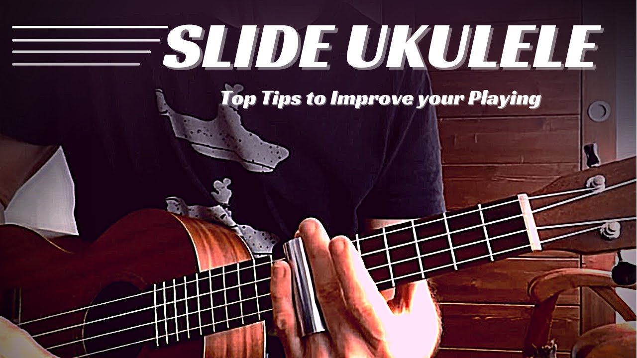 Top Tips for Playing Slide Ukulele